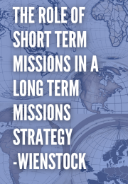 The Role of Short Term Missions in a Long Term Missions Strategy - Weinstock
