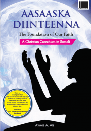 Aasaaska Diinteenna: The Foundations of Our Faith: A Christian Catechism in Somali