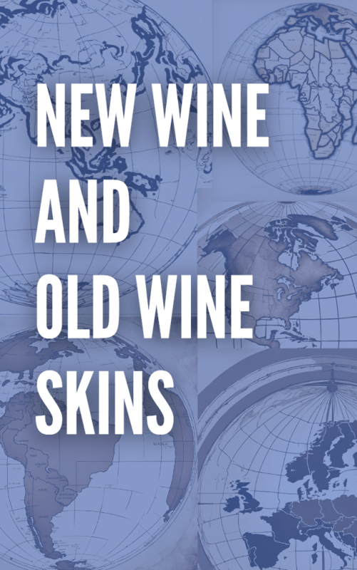 New Wine and Old Wine Skins