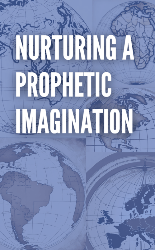 Nurturing a Prophetic Imagination