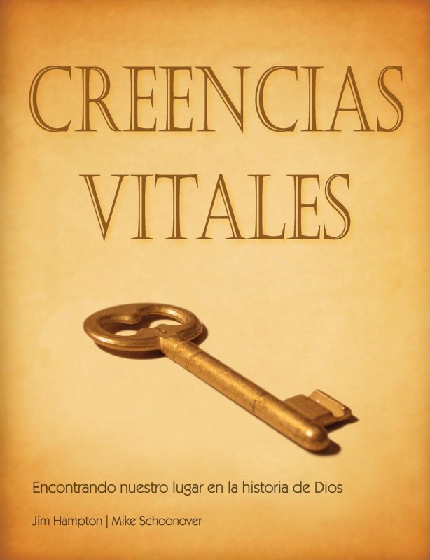 Creencias Vitales: Encontrando nuestro lugar en la historia de Dios